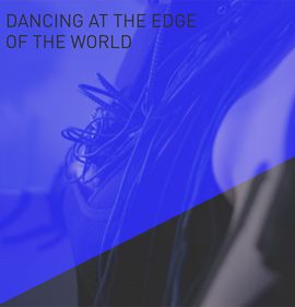 Hybrid Performance: »Dancing at the Edge of the World«