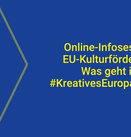 ONLINE INFOSESSION // EU-KULTURFÖRDERUNG - WAS GEHT IN #KreativesEuropaKultur?