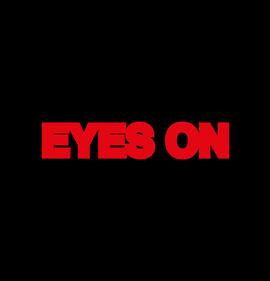 EYES ON