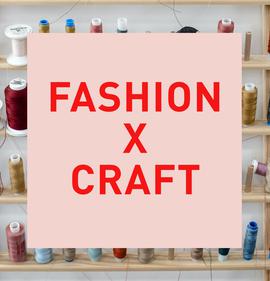 FASHION DESIGN: FASHION X CRAFT