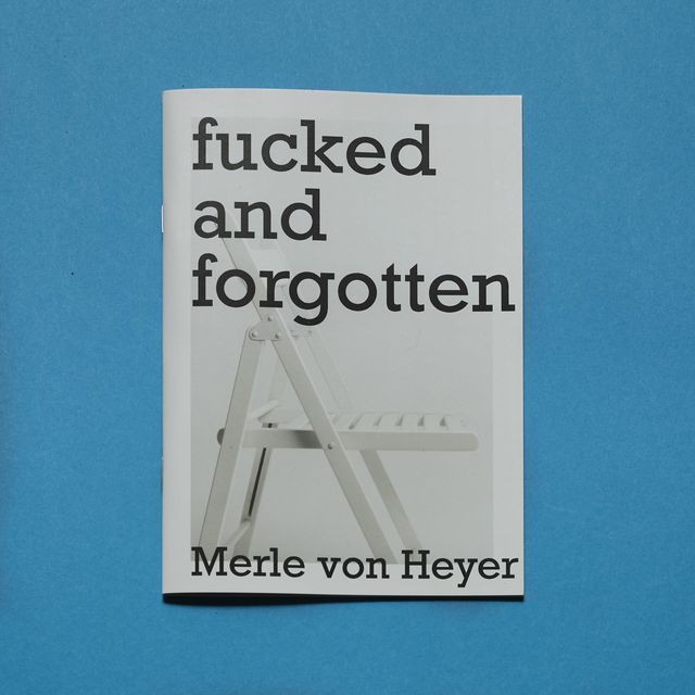 fucked and forgotten / Merle von Heyer