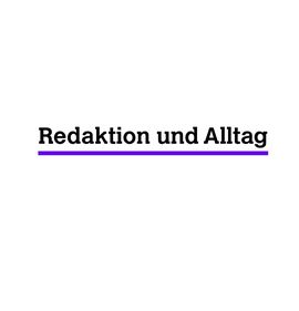 Redaktion und Alltag