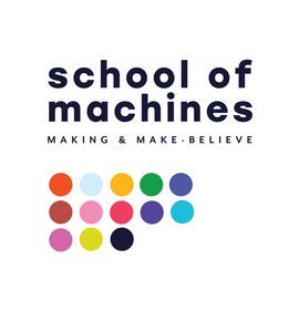 School of Machines, Making & Make-Believe