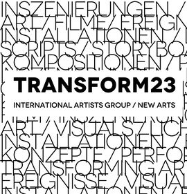 TRANSFORM23, NEW ARTS / THINK TANK / CONCEPTS / PRODUCTIONS