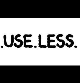 … .USE.LESS.