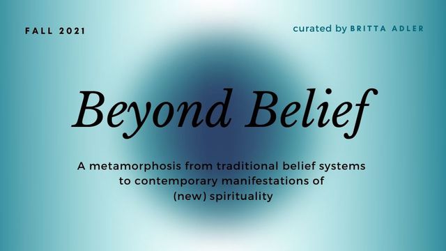 Beyond Belief - sinnliche, kritische, erfahrbahre Kunstwerke zu "Neuer  Spiritualität"